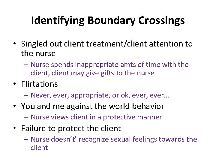 Identifying Boundary Crossings • Singled out client treatment/client attention to the nurse – Nurse