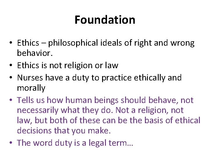 Foundation • Ethics – philosophical ideals of right and wrong behavior. • Ethics is