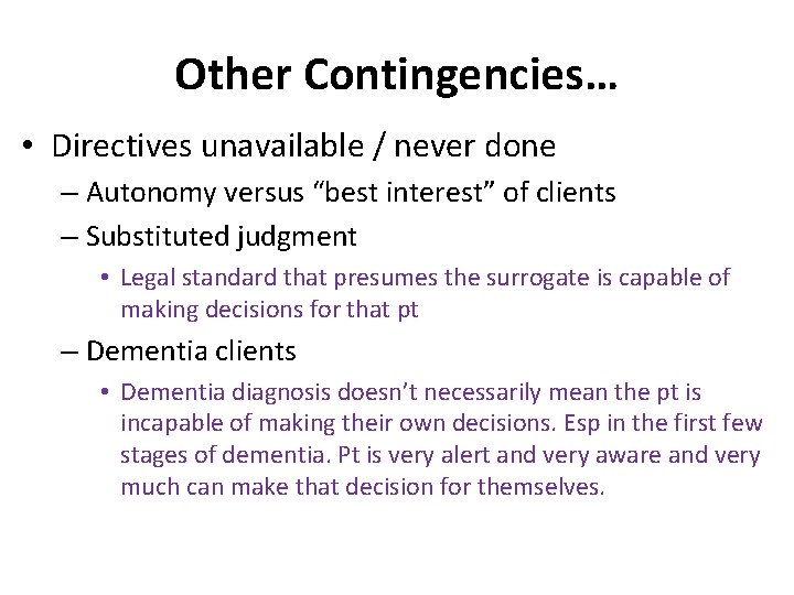 Other Contingencies… • Directives unavailable / never done – Autonomy versus “best interest” of