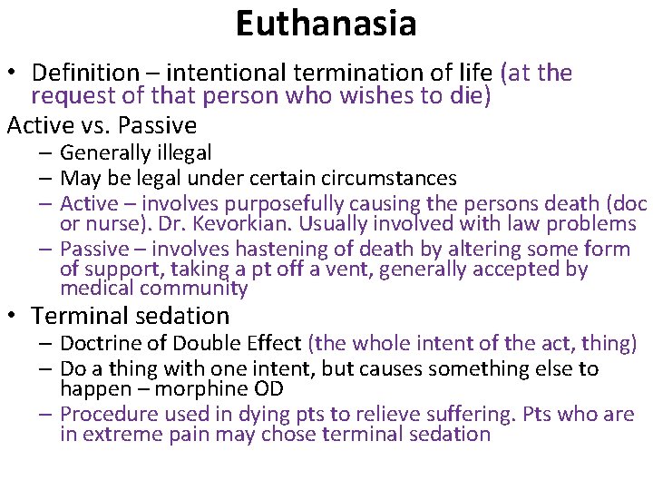Euthanasia • Definition – intentional termination of life (at the request of that person