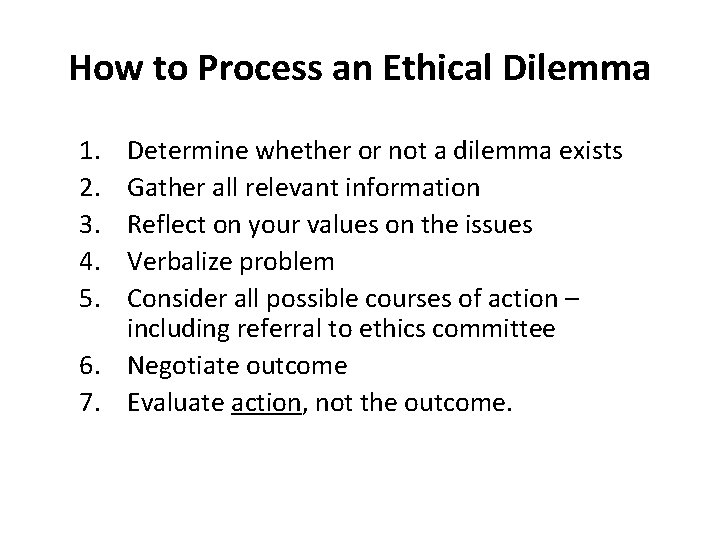 How to Process an Ethical Dilemma 1. 2. 3. 4. 5. Determine whether or