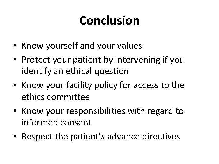 Conclusion • Know yourself and your values • Protect your patient by intervening if