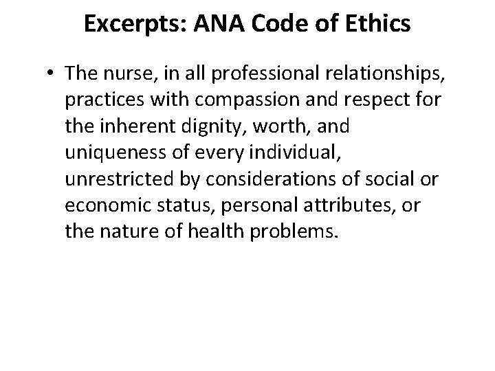 Excerpts: ANA Code of Ethics • The nurse, in all professional relationships, practices with