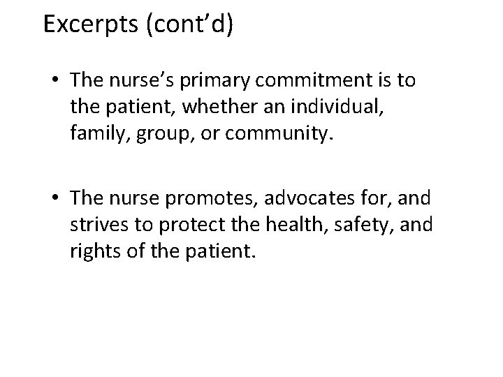 Excerpts (cont’d) • The nurse’s primary commitment is to the patient, whether an individual,