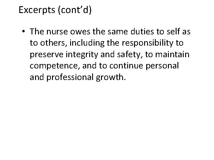 Excerpts (cont’d) • The nurse owes the same duties to self as to others,