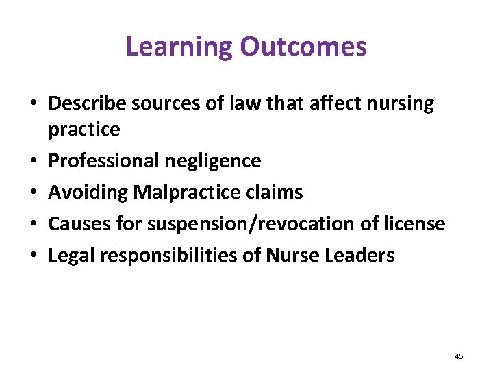 Learning Outcomes • Describe sources of law that affect nursing practice • Professional negligence