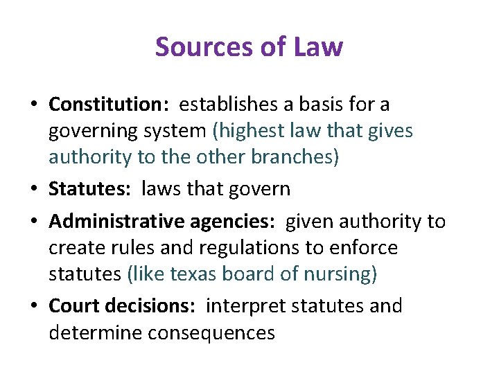 Sources of Law • Constitution: establishes a basis for a governing system (highest law