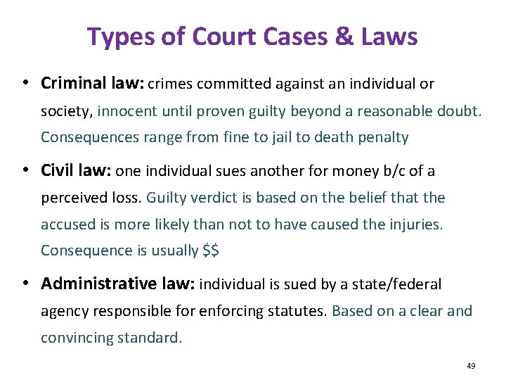 Types of Court Cases & Laws • Criminal law: crimes committed against an individual