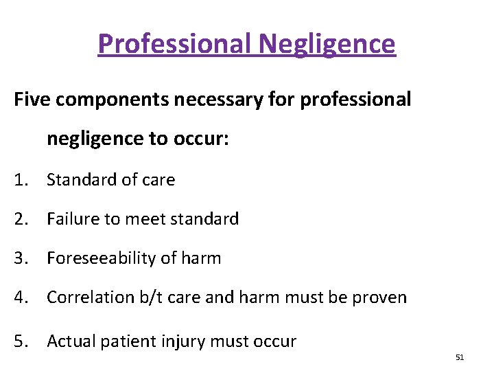 Professional Negligence Five components necessary for professional negligence to occur: 1. Standard of care