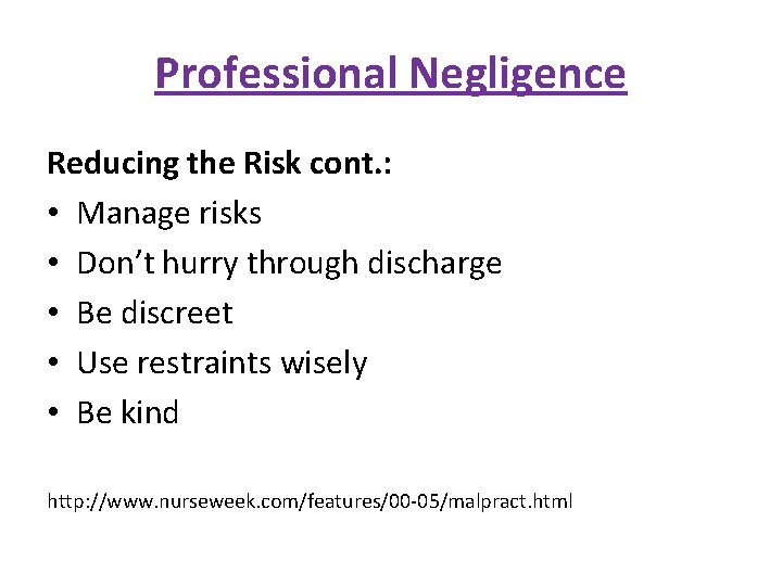 Professional Negligence Reducing the Risk cont. : • Manage risks • Don’t hurry through
