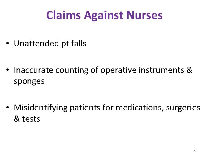 Claims Against Nurses • Unattended pt falls • Inaccurate counting of operative instruments &