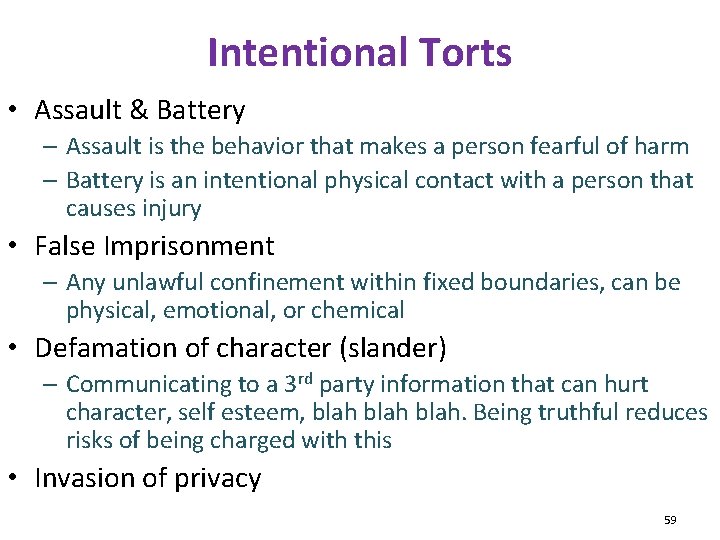 Intentional Torts • Assault & Battery – Assault is the behavior that makes a