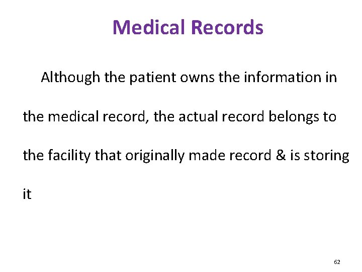 Medical Records Although the patient owns the information in the medical record, the actual
