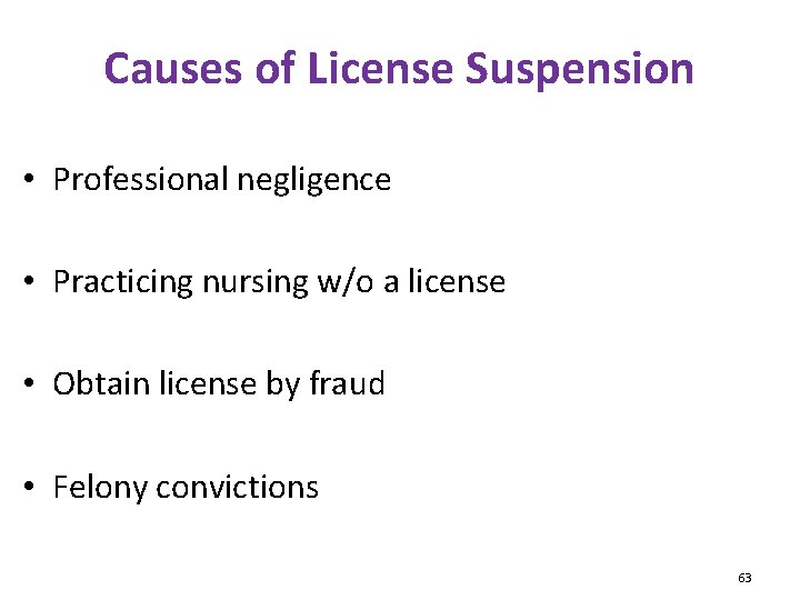 Causes of License Suspension • Professional negligence • Practicing nursing w/o a license •