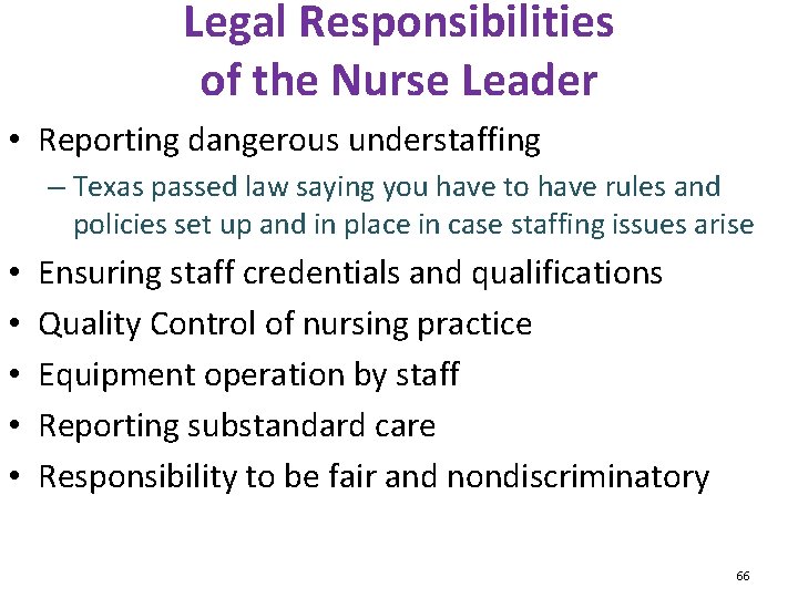 Legal Responsibilities of the Nurse Leader • Reporting dangerous understaffing – Texas passed law