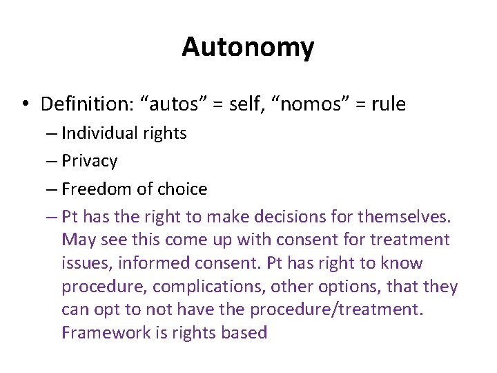 Autonomy • Definition: “autos” = self, “nomos” = rule – Individual rights – Privacy