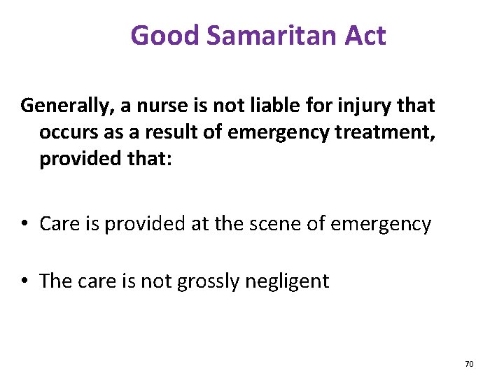 Good Samaritan Act Generally, a nurse is not liable for injury that occurs as