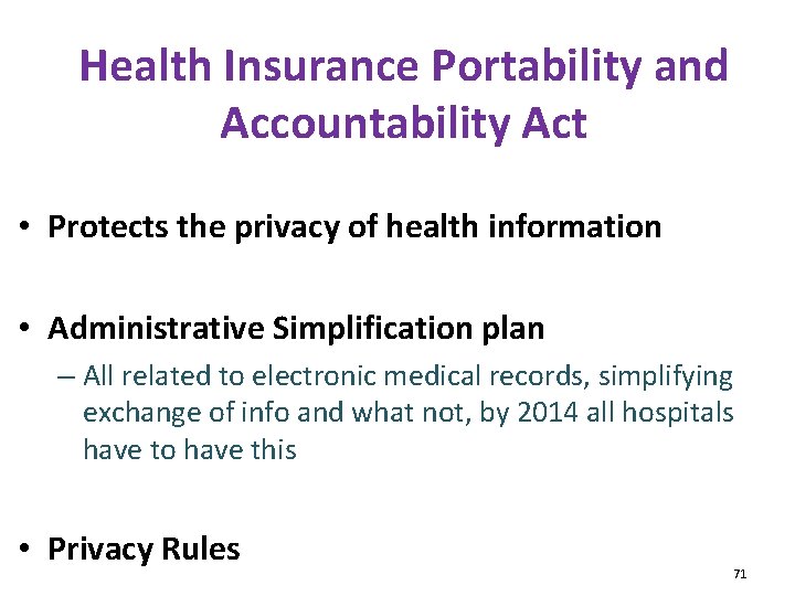 Health Insurance Portability and Accountability Act • Protects the privacy of health information •