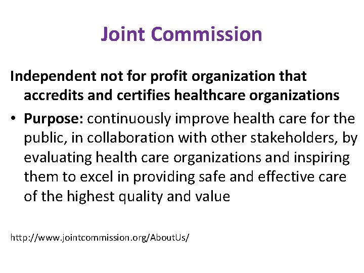 Joint Commission Independent not for profit organization that accredits and certifies healthcare organizations •