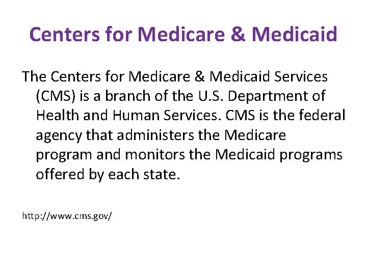 Centers for Medicare & Medicaid The Centers for Medicare & Medicaid Services (CMS) is