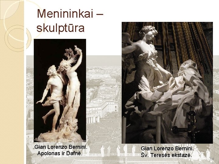 Menininkai – skulptūra Gian Lorenzo Bernini. Apolonas ir Dafnė. Gian Lorenzo Bernini. Šv. Teresės