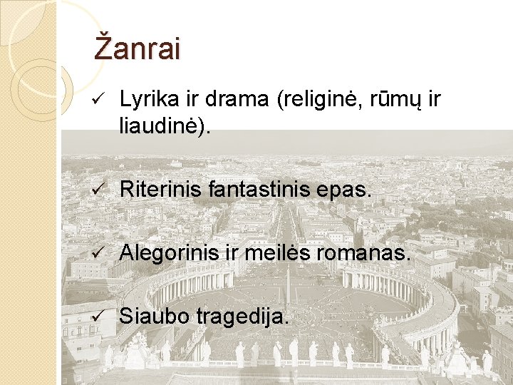  Žanrai ü Lyrika ir drama (religinė, rūmų ir liaudinė). ü Riterinis fantastinis epas.