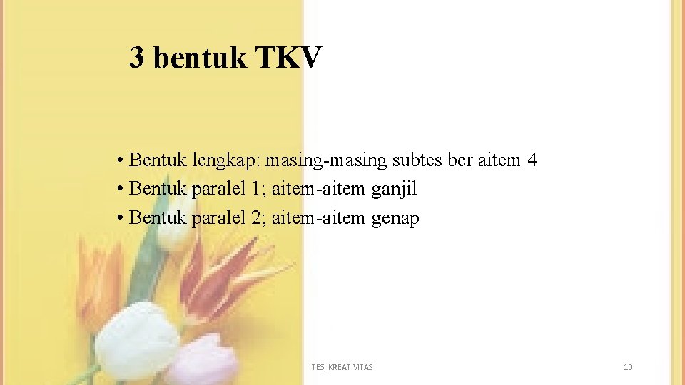 3 bentuk TKV • Bentuk lengkap: masing-masing subtes ber aitem 4 • Bentuk paralel