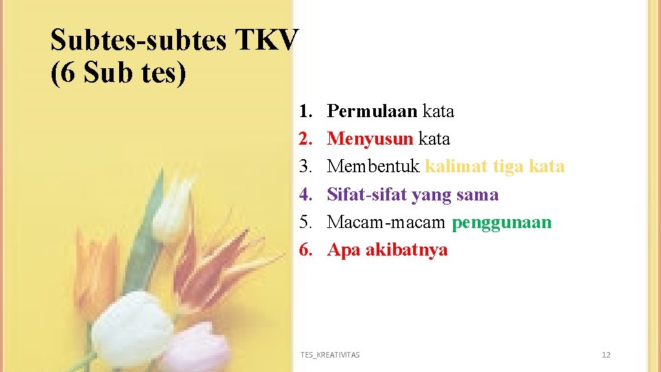 Subtes-subtes TKV (6 Sub tes) 1. 2. 3. 4. 5. 6. Permulaan kata Menyusun