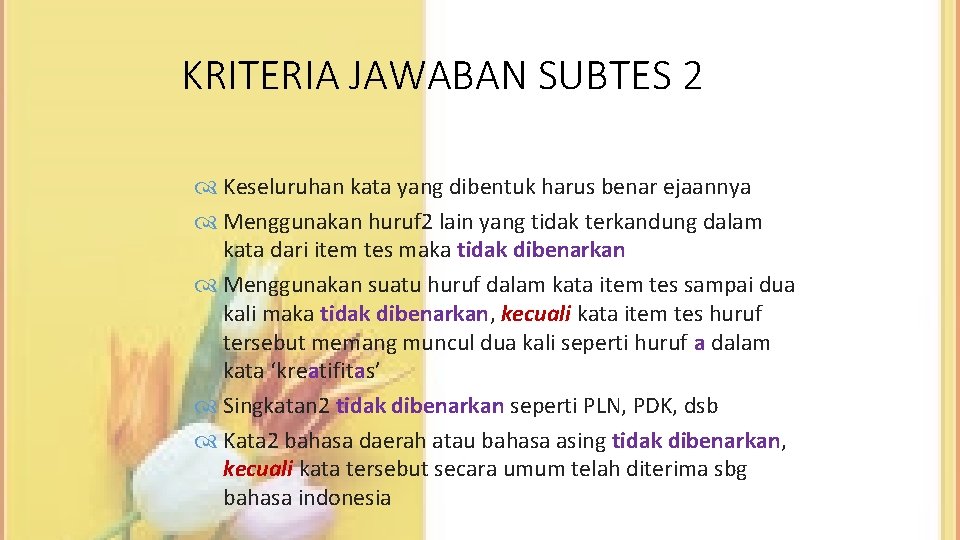 KRITERIA JAWABAN SUBTES 2 Keseluruhan kata yang dibentuk harus benar ejaannya Menggunakan huruf 2