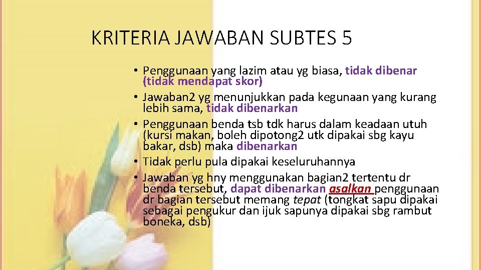 KRITERIA JAWABAN SUBTES 5 • Penggunaan yang lazim atau yg biasa, tidak dibenar (tidak