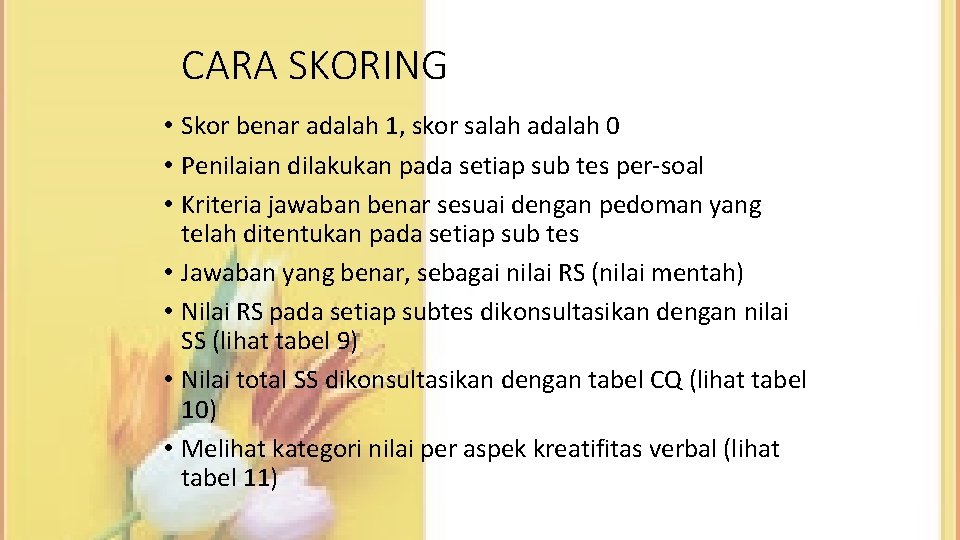 CARA SKORING • Skor benar adalah 1, skor salah adalah 0 • Penilaian dilakukan