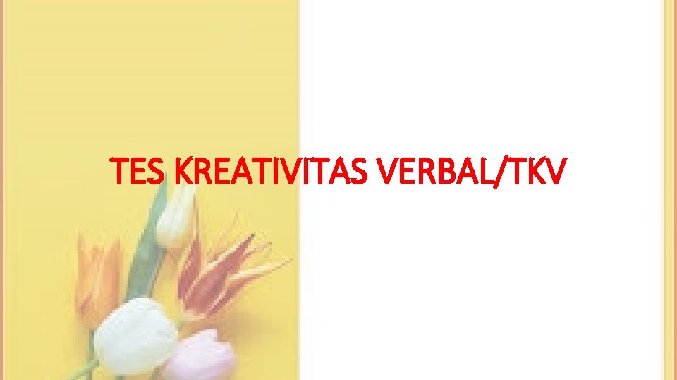 TES KREATIVITAS VERBAL/TKV 