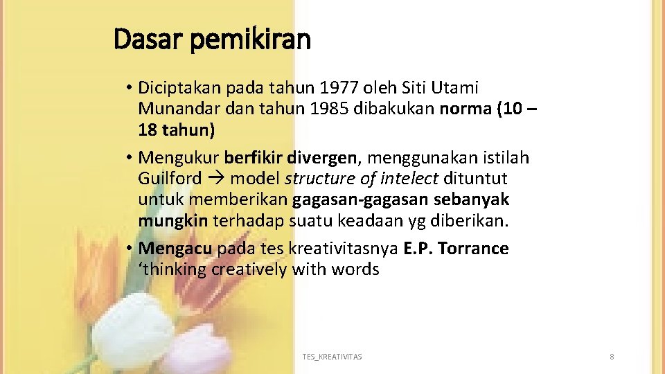 Dasar pemikiran • Diciptakan pada tahun 1977 oleh Siti Utami Munandar dan tahun 1985