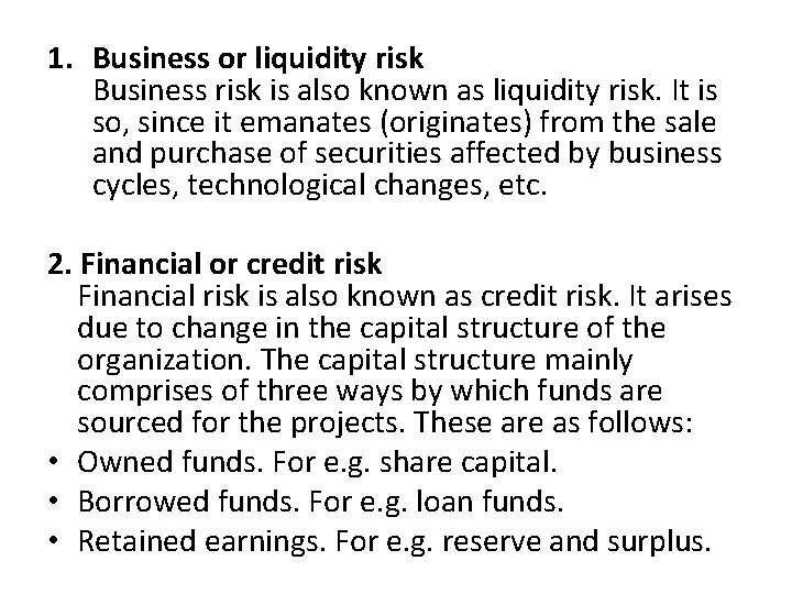 1. Business or liquidity risk Business risk is also known as liquidity risk. It