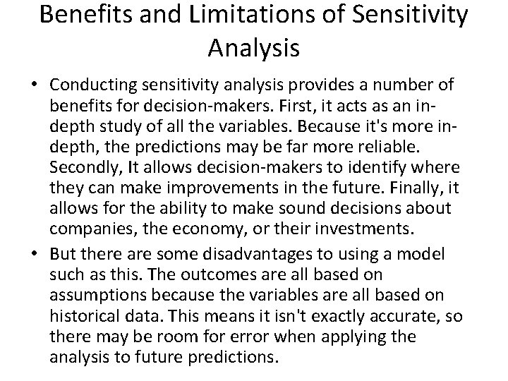 Benefits and Limitations of Sensitivity Analysis • Conducting sensitivity analysis provides a number of