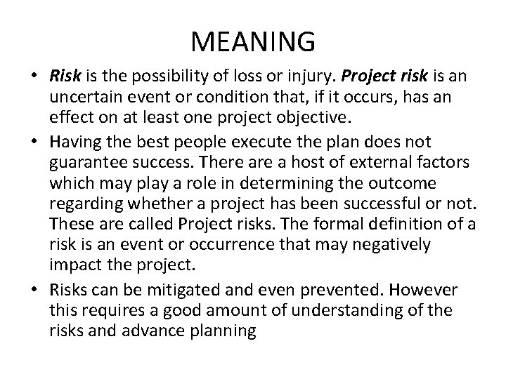 MEANING • Risk is the possibility of loss or injury. Project risk is an