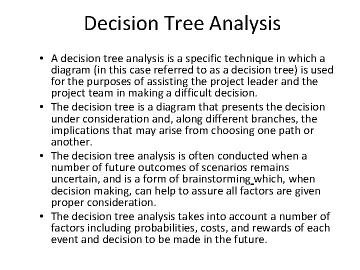  Decision Tree Analysis • A decision tree analysis is a specific technique in