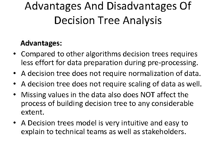 Advantages And Disadvantages Of Decision Tree Analysis • • • Advantages: Compared to other