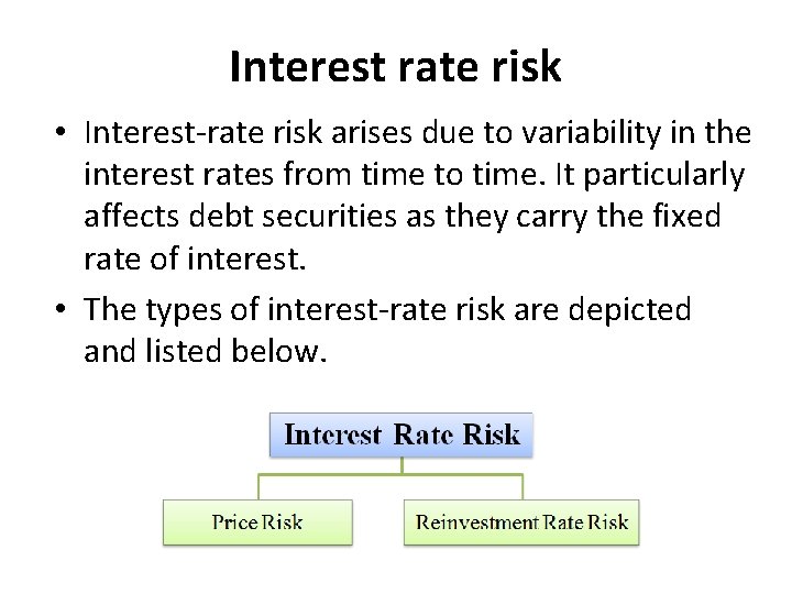 Interest rate risk • Interest-rate risk arises due to variability in the interest rates