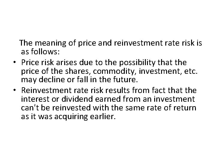  The meaning of price and reinvestment rate risk is as follows: • Price