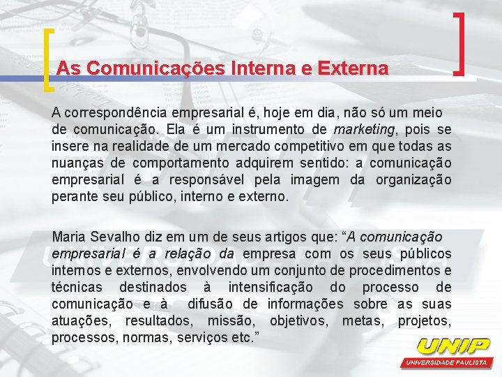 As Comunicações Interna e Externa A correspondência empresarial é, hoje em dia, não só