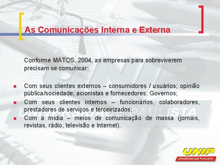 As Comunicações Interna e Externa Conforme MATOS, 2004, as empresas para sobreviverem precisam se