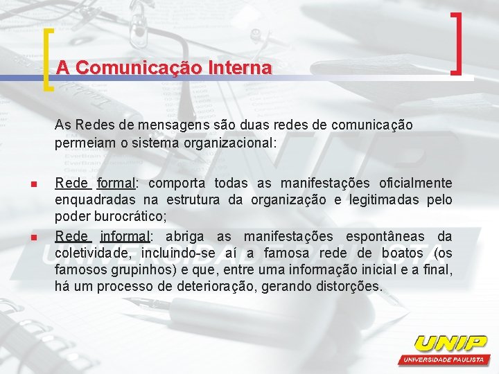 A Comunicação Interna As Redes de mensagens são duas redes de comunicação permeiam o