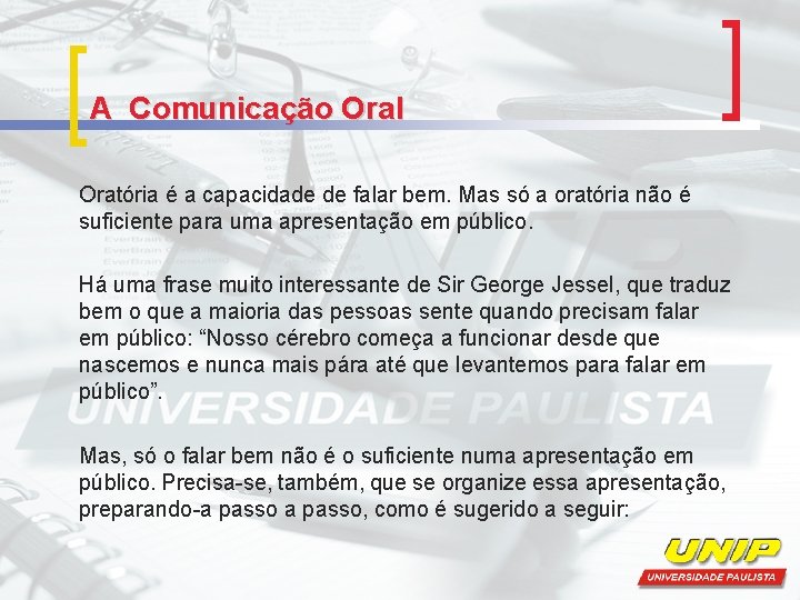 A Comunicação Oral Oratória é a capacidade de falar bem. Mas só a oratória