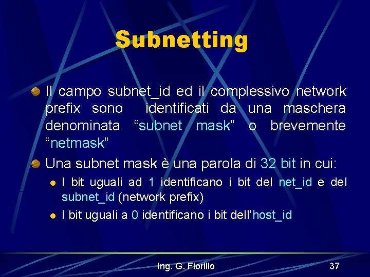 Subnetting Il campo subnet_id ed il complessivo network prefix sono identificati da una maschera