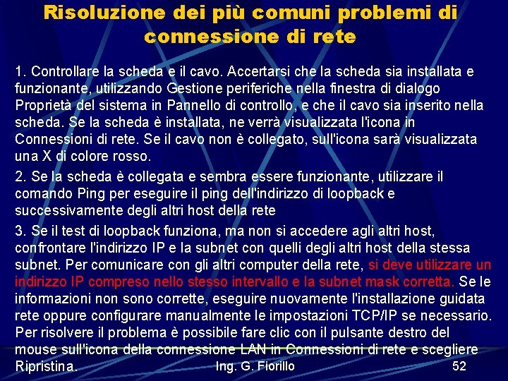 Risoluzione dei più comuni problemi di connessione di rete 1. Controllare la scheda e