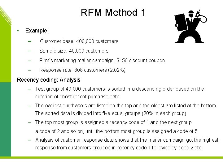 RFM Method 1 • Example: – Customer base: 400, 000 customers – Sample size: