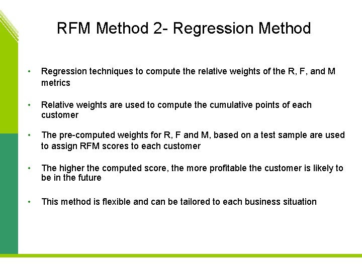 RFM Method 2 - Regression Method • Regression techniques to compute the relative weights