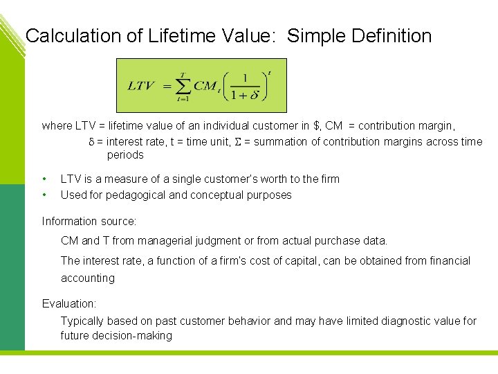 Calculation of Lifetime Value: Simple Definition where LTV = lifetime value of an individual