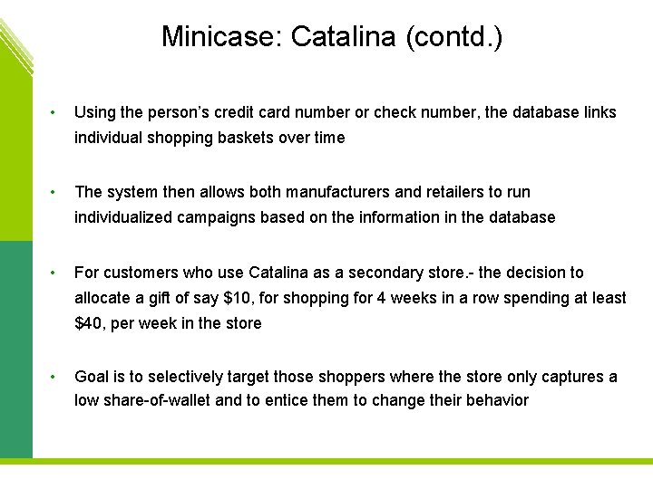 Minicase: Catalina (contd. ) • Using the person’s credit card number or check number,